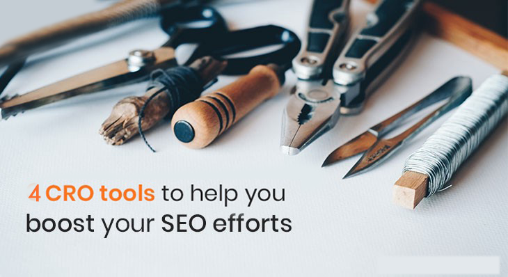 4 Most Prominent CRO Tools To Intensify Your SEO Efforts