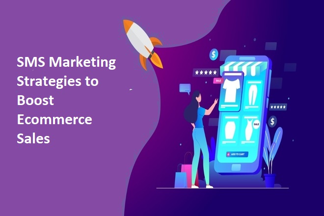 SMS Marketing Strategies to Boost Ecommerce Sales