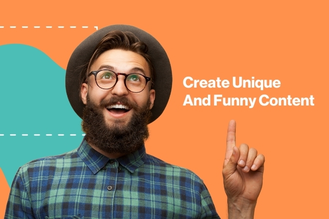 Create Unique And Funny Content