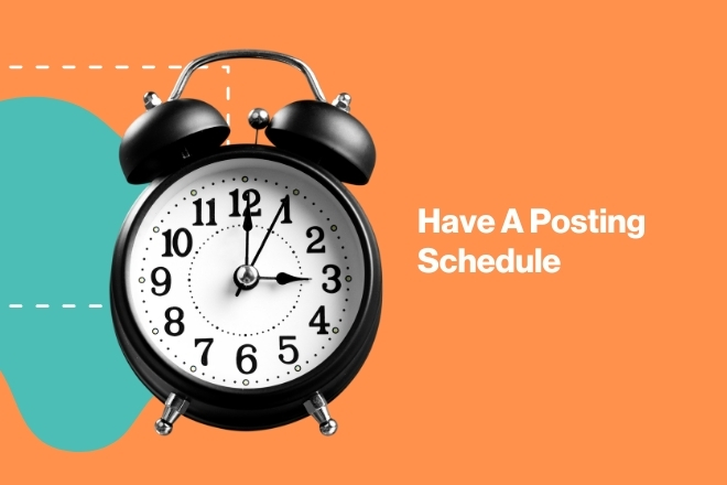 Have A Posting Schedule