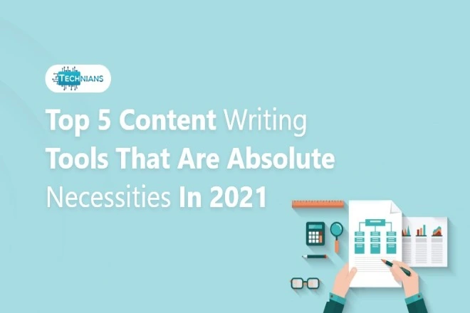 Top 5 Content Writing Tools that Are Absolute Necessities in 2022